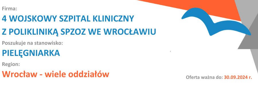 Przeczytaj ofertę 4 Wojskowy Szpital Kliniczny z Polikliniką SPZOZ  poszukuje na stanowisko: PIELĘGNIARKA Region: Wrocław – wiele oddziałów