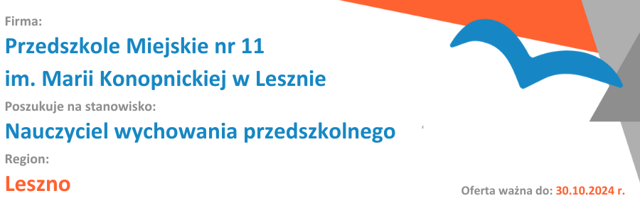 Przeczytaj ofertę - Przedszkole Miejskie nr 11 im. Marii Konopnickiej w Lesznie poszukuje do pracy na stanowisko Nauczyciel wychowania przedszkolnego