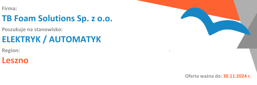 TB Foam Solutions Sp. z o.o. w Lesznie  poszukuje do pracy na stanowisko ELEKTRYK  AUTOMATYK