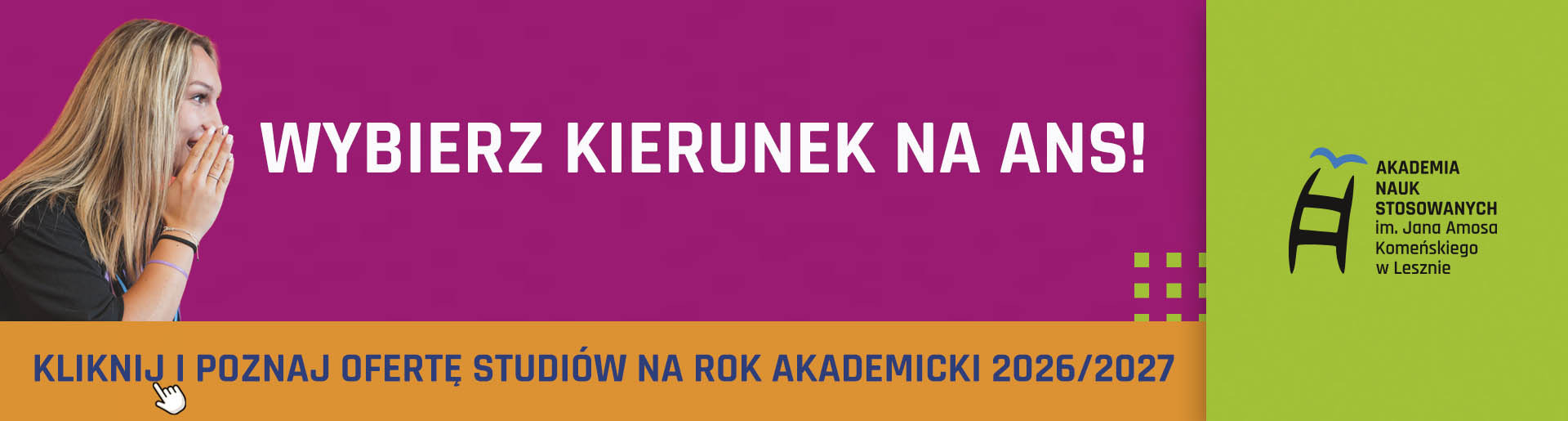 Wybierz kierunek na ANS! Kliknij i poznaj ofertę studiów na rok akademicki 2026/2027.